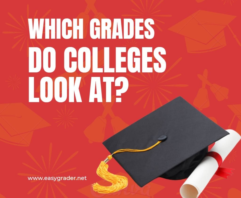 which-grades-do-colleges-look-at-easy-grader